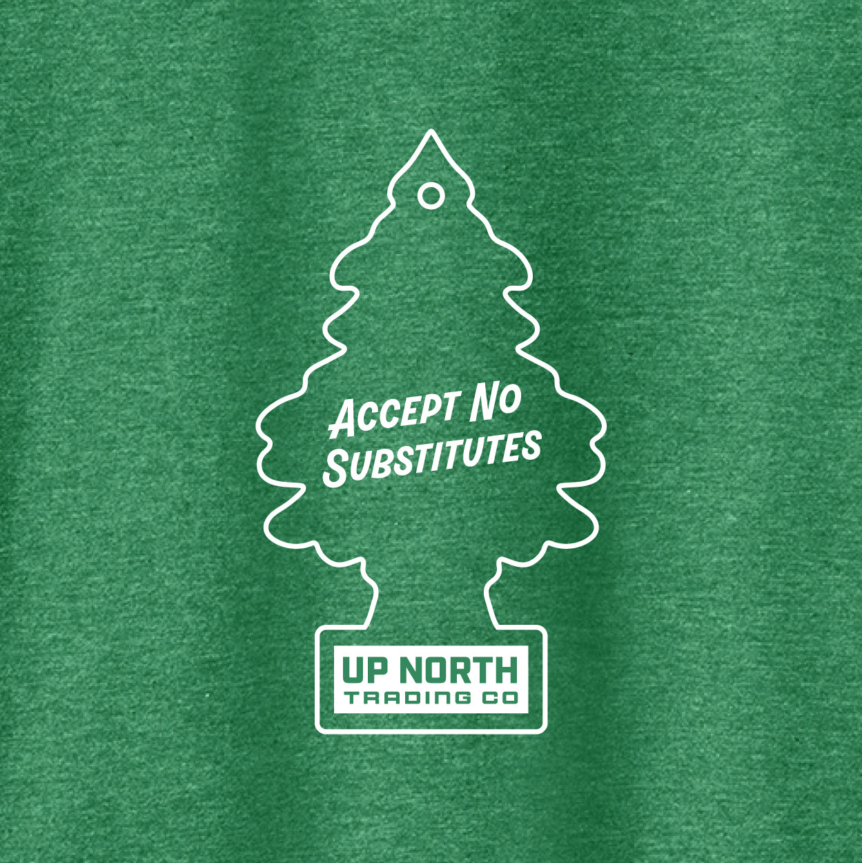 Green Pine Accept No Substitutes Tee